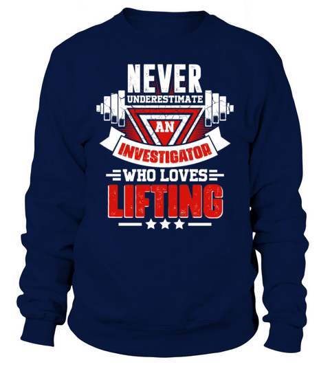 Never Underestimate Investigator Gym Workout Fitne Sweatshirt Unisex