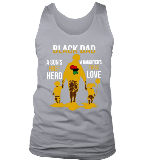 Black Dad a Sons first hero a Daughters first love shirt Tank Top Unisex