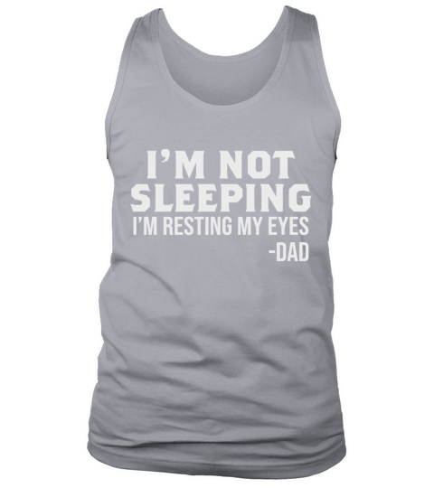 I’m not sleeping I’m resting my eyes dad Tank Top Unisex