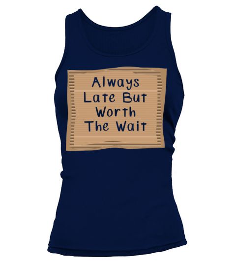 Always Late But Worth to Wait Tank top Woman