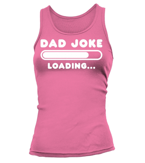 Fathers Day Funny Dad Joke Loading Tank top Woman