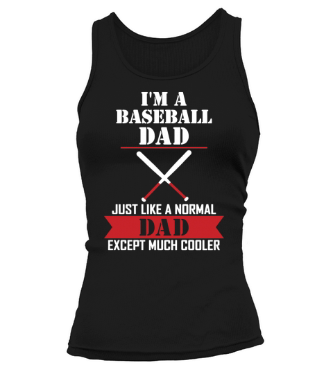 I AM A Baseball Dad Just Like A Normal Dad Except  T-Shirt Tank top Woman