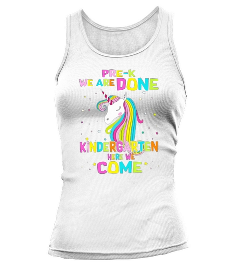 Unicorn PreK We Are Done Kindergarten Here We Come shirtc Tank top Woman