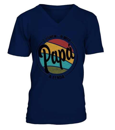 Daddy The Man The Myth The Legend Portuguese Papa V-Neck T-shirt
