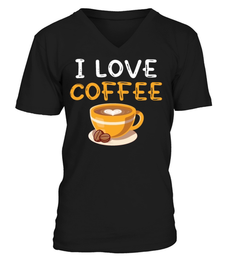 I Love Coffee Gift T Shirt V-Neck T-shirt