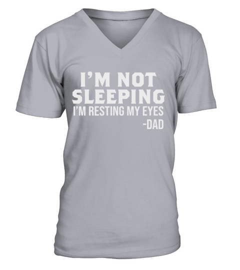 I’m not sleeping I’m resting my eyes dad V-Neck T-shirt
