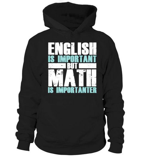 English Is Important But Math Is Importanter Shirt Hoodie Unisex