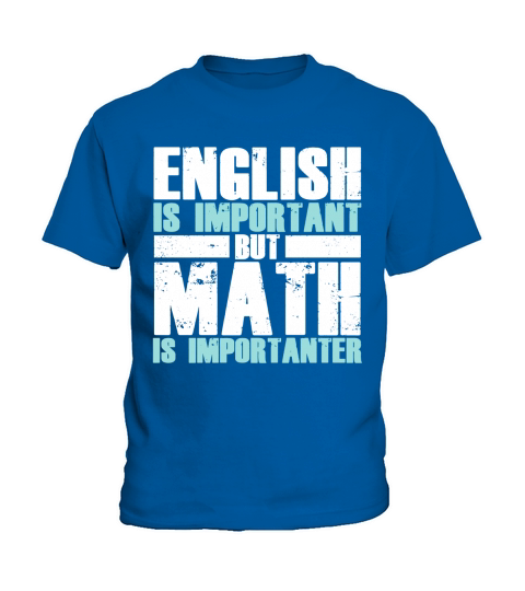 English Is Important But Math Is Importanter Shirt Kids T-Shirt