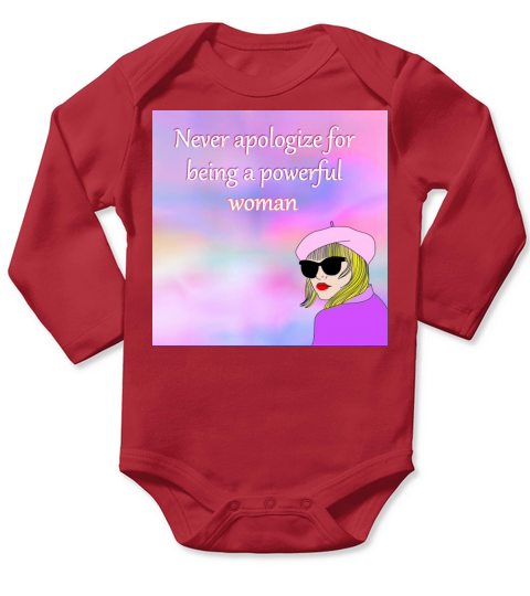 Never apologize for being a powerful woman Long Sleeve Baby One-Piece