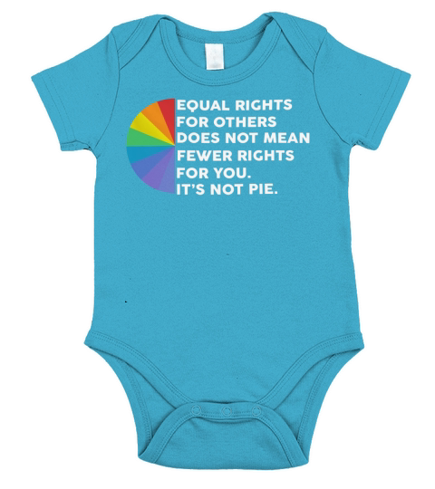 Equal rights for others does not mean fewer rights for you it’s not pie shirt Short Sleeve Baby One-Piece