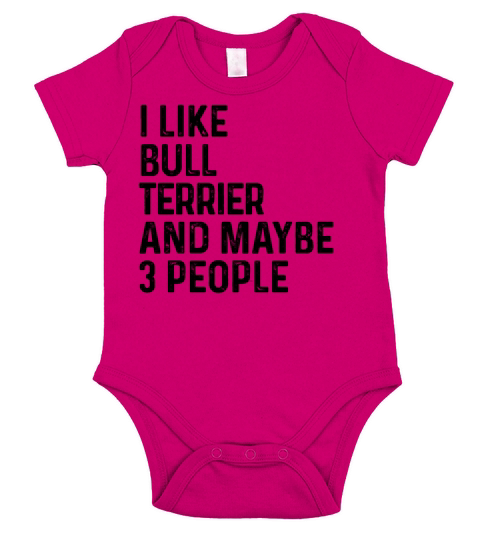 I Like Bull Terrier And Maybe 3 People Dog Lover Short Sleeve Baby One-Piece