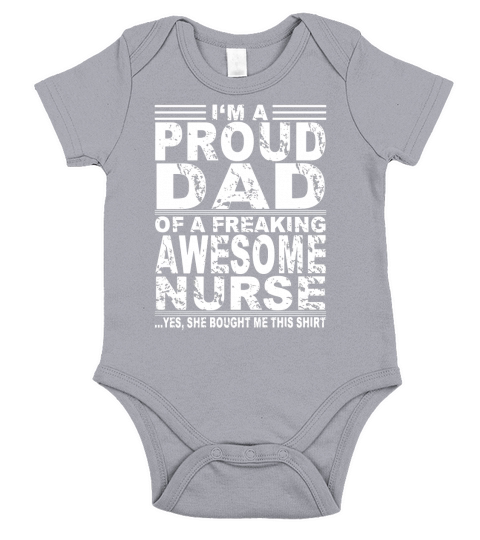 Im a proud dad of a freaking awesome nurse shirt Short Sleeve Baby One-Piece