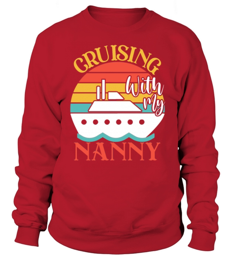 Cute Cruising with My Nanny Cruising Cruise Lovers Sweatshirt Unisex