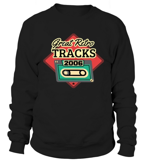 Great Retro Tracks 2006 Cassette Vintage Birthday Sweatshirt Unisex