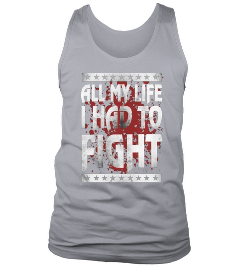 All My Life I Had To FIght Tank Top Unisex