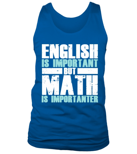 English Is Important But Math Is Importanter Shirt Tank Top Unisex