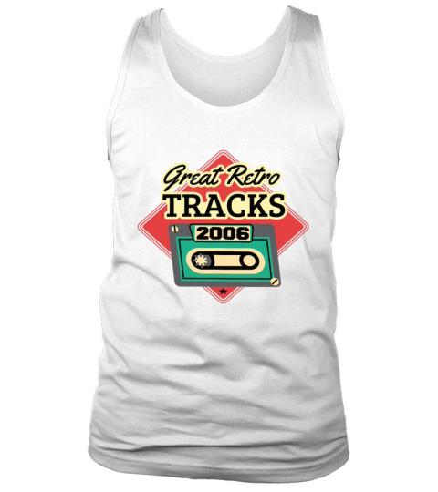 Great Retro Tracks 2006 Cassette Vintage Birthday Tank Top Unisex
