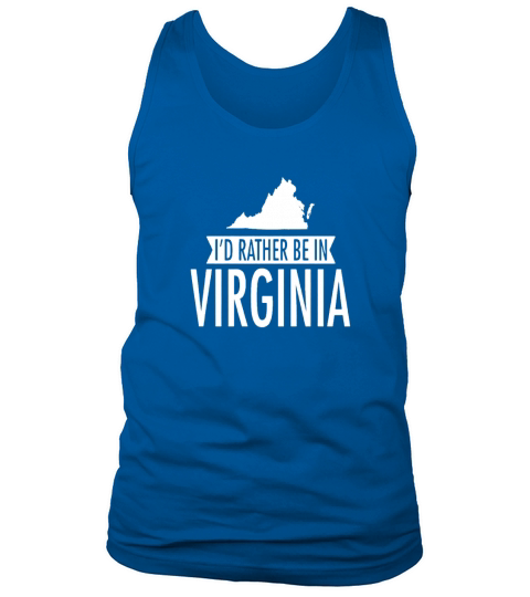 Iâ€™d Rather Be in Virginia T-Shirt T-Shirts Tank Top Unisex