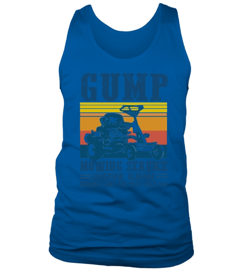 Vintage Gump mowing service Greenbow Alabama mowing laws for free since 1994 shirt Tank Top Unisex