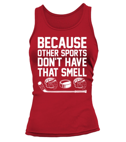 Because Other Sports Dont Have That Smell Funny Tank top Woman
