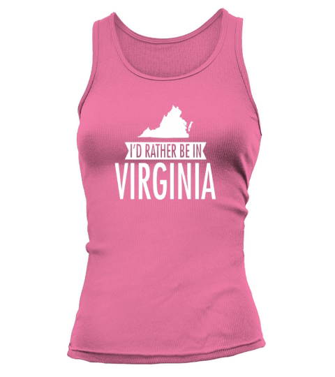 Iâ€™d Rather Be in Virginia T-Shirt T-Shirts Tank top Woman