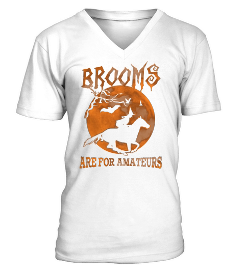 Brooms Are For Amateurs Horse Shirt V-Neck T-shirt