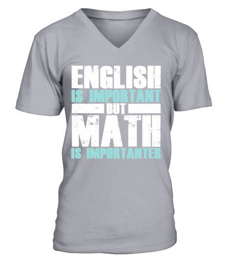 English Is Important But Math Is Importanter Shirt V-Neck T-shirt