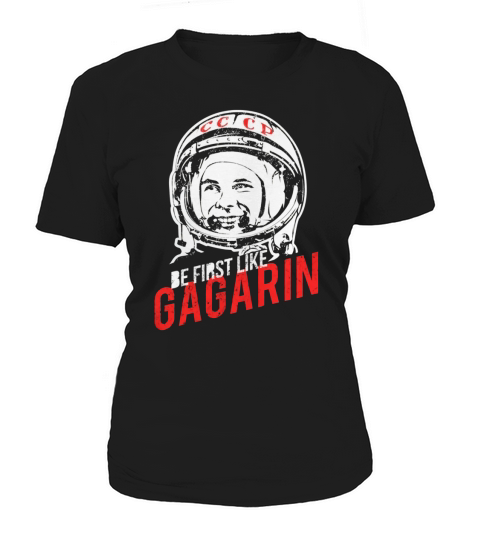 Sé el primero como Yuri Gagarin. El primer cosmonauta de la URSS. Women's T-Shirt