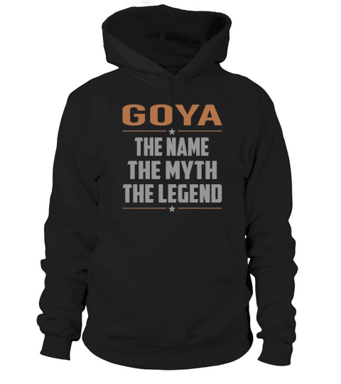 GOYA The Name The Myth The Legend Name Shirts Hoodie Unisex
