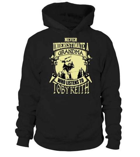 Never Underestimate A Grandma Who Listens To Toby Keith Hoodie Unisex