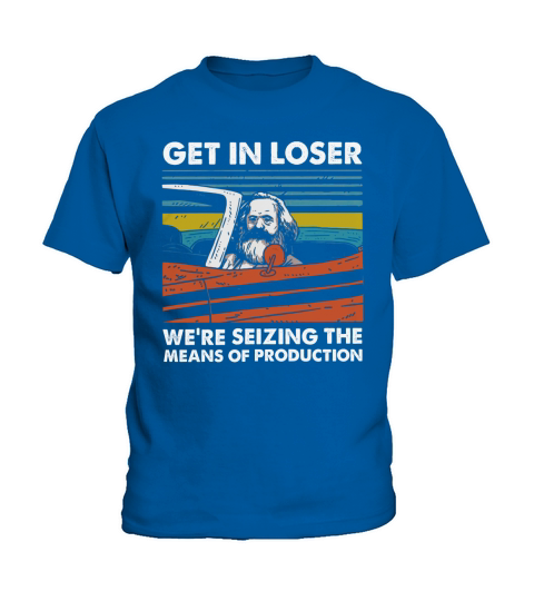 Karl Marx Get in loser we’re seizing the means of production vintage Kids T-Shirt