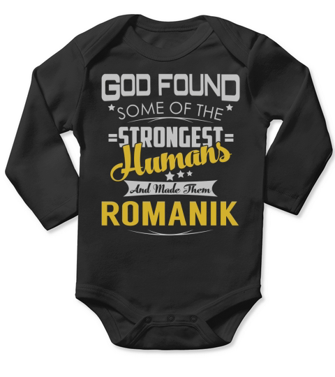 God Found Some of the Strongest Humans And Made Them ROMANIK Name Shirts Long Sleeve Baby One-Piece