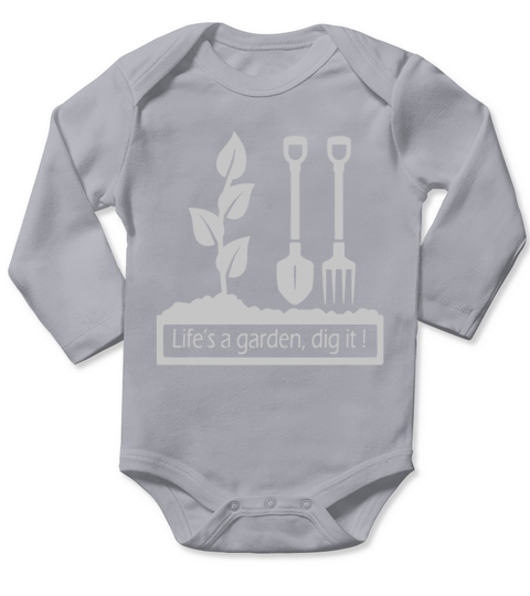 lifes a garden dig it shirt Long Sleeve Baby One-Piece