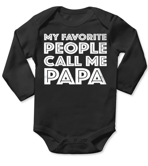 Mens My Favorite People Call Me Papa T-Shirt Fathers Day Gift Black Men B071JSSRTS 1 Long Sleeve Baby One-Piece
