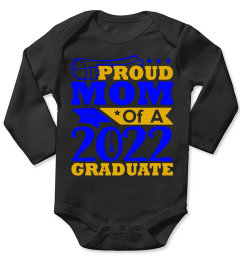 Proud Mom Of A 2022 Graduate - Last Day Of School Long Sleeve Baby One-Piece