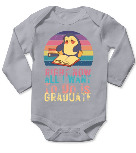 Right now all i want to do is graduate Long Sleeve Baby One-Piece