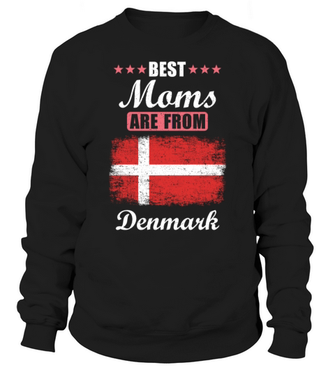 Best Moms are from Denmark Sweatshirt Unisex
