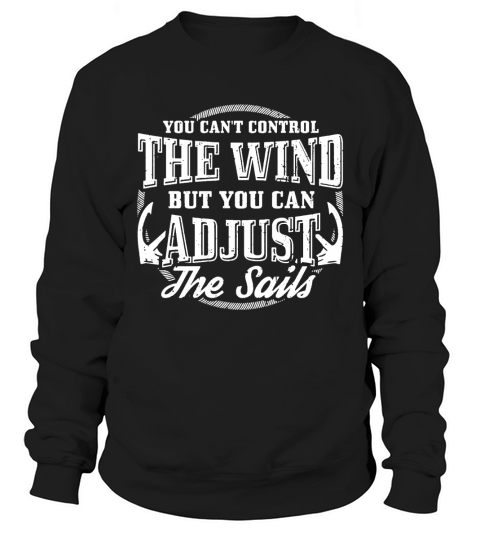 funny sail sailing sailor shirt control wind Sweatshirt Unisex