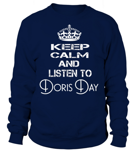 Keep Calm And Listen To Doris Day Sweatshirt Unisex