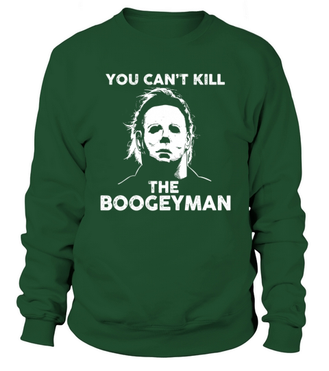 Micheal Myer You Can’t Kill The Boogeyman shirt Sweatshirt Unisex