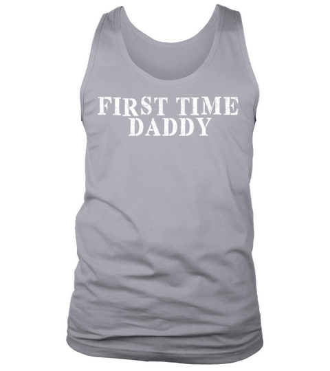 Best Friend Funny - First Time Daddy Tank Top Unisex