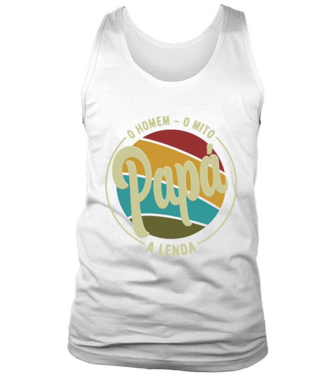 Daddy The Man The Myth The Legend Portuguese Papa Tank Top Unisex