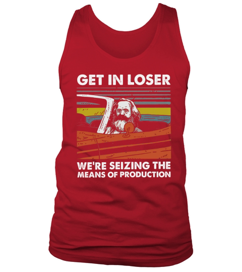 Karl Marx Get in loser we’re seizing the means of production vintage Tank Top Unisex