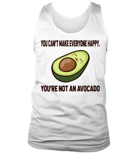 Youre Not An Avocado T-Shirt Tank Top Unisex