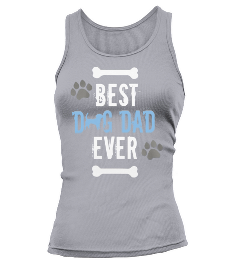 Best Dog Dad Ever proud pet owner Fathers Day funny t-shirt Tank top Woman