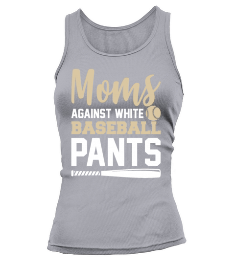 Moms Against White Baseball Pants Funny Sarcasm Tank top Woman
