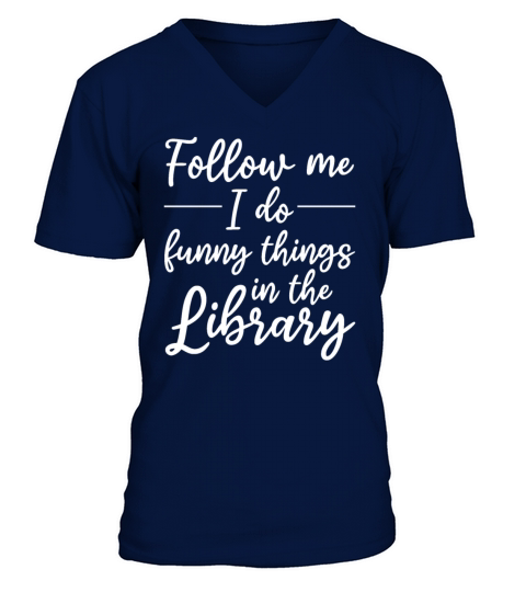 Book Lover I Follow Me I Do Funny Things In The V-Neck T-shirt