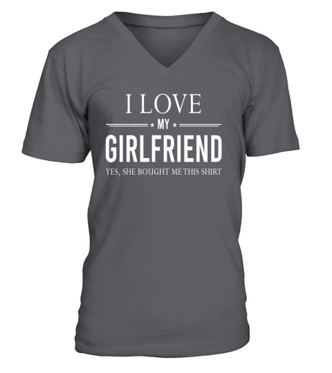 I Love My Girlfriend She Bought Me This Boyfriend Gift Shirt V-Neck T-shirt