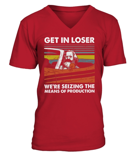 Karl Marx Get in loser we’re seizing the means of production vintage V-Neck T-shirt