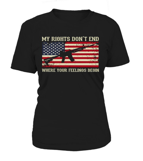 My Rights Dont End Where Your Feelings Begin Women's T-Shirt